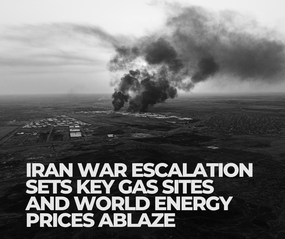 Iran War Escalation Sets Key Gas Sites And World Energy Prices Ablaze